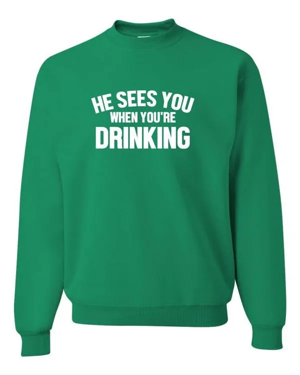 He Sees You When Your Drinking Sweatshirt